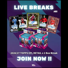 Load image into Gallery viewer, Break #001 2026/27 TOPPS EPL RETAIL x 2 Box Break
